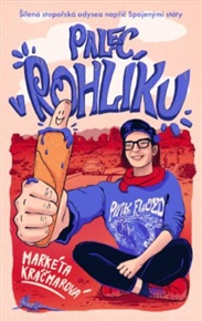 Palec v rohlíku: Šílená stopařská odysea napříč Spojenými státy - Markéta Kráčmarová