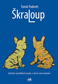 Škraloup: Satiricko-mystifikační novela, v níž nic není nemožné - Tomáš Padevět