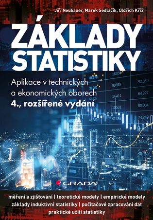 Základy statistiky: Aplikace v technických a ekonomických oborech - 4., rozšířené vydání - Oldřich Kříž, Jiří Neubauer, Marek Sedlačík