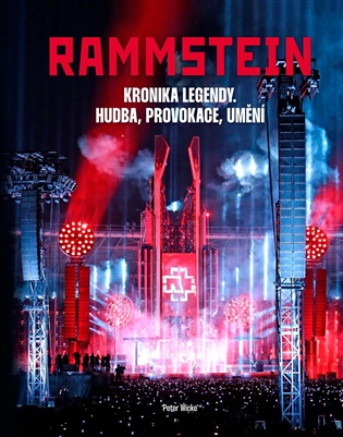 Rammstein: Kronika legendy. Hudba, provokace, umění - Peter Wicke