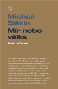 Mír nebo válka: Rusko a Západ - Michail Šiškin