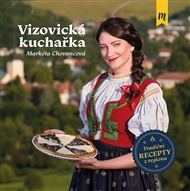 Vizovická kuchařka: Tradiční recepty z regionu - Markéta Chovancová