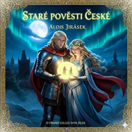 Alois Jirásek: Staré pověsti české - Alois Jirásek