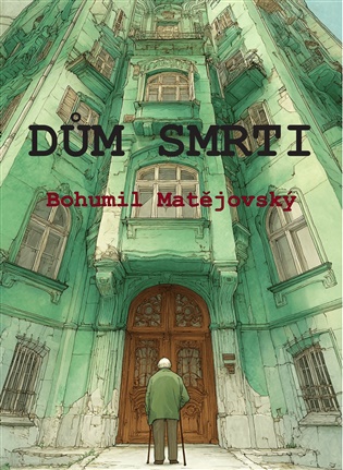 Dům smrti - Bohumil Matějovský