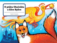 O ptáku Ohniváku a lišce Ryšce - Vojtěch Kubašta