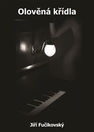 Olověná křídla - Jiří Fučíkovský