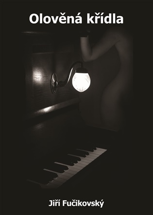 Olověná křídla - Jiří Fučíkovský