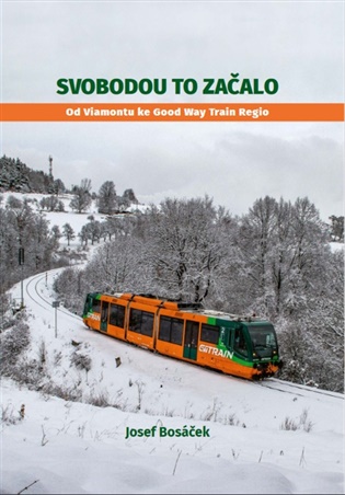Svobodou to začalo: od Viamontu ke Good Way Train Regio - Josef Bosáček