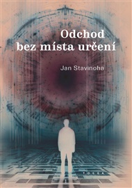 Odchod bez místa určení - Jan Stavinoha