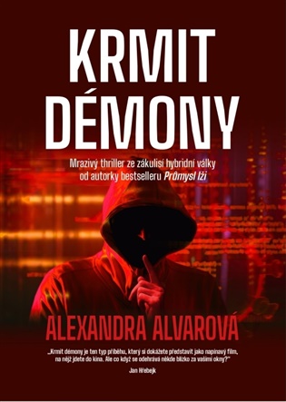 Krmit démony: Mrazivý thriller ze zákulisí hybridní války od autorky bestselleru Průmysl lži - Alexandra Alvarová
