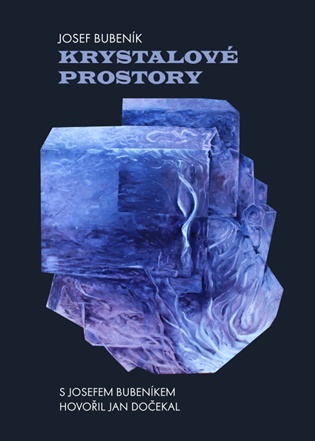 Krystalové prostory - Josef Bubeník, Jan Dočekal