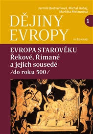 Dějiny Evropy 1: Evropa starověku: Řekové, Římané a jejich sousedé (do roku 500) - Jarmila Bednaříková, Michal Habaj