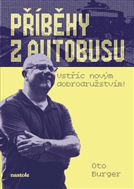 Příběhy z autobusu - vstříc novým dobrodružstvím - Oto Burger