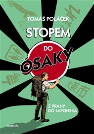 Stopem do Ósaky: Japonsko jako cíl, cesta jako osud - Tomáš Poláček