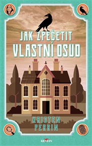 Jak zpečetit vlastní osud - Kristen Perrin