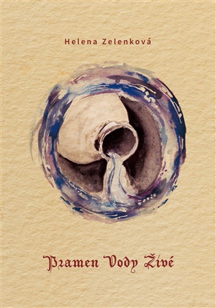 Pramen Vody Živé - Helena Zelenková