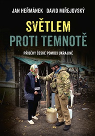 Světlem proti temnotě - Jan Heřmánek, David Miřejovský