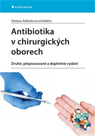 Antibiotika v chirurgických oborech - Václava Adámková,  kol.