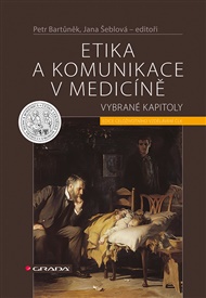 Etika a komunikace v medicíně - Petr Bartůněk, Radek Ptáček,  kol.