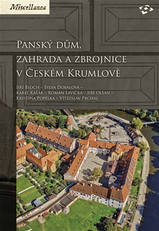 Panský dům, zahrada a zbrojnice v Českém Krumlově - Jiří Bloch, Sylva Dobalová, Karel Kašák, Roman Lavička, Jiří Olšan, Kristina Popelka, Vítězslav Prchal