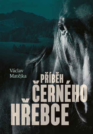 Příběh černého hřebce - Václav Matějka