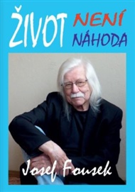 Život není náhoda - Josef Fousek