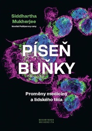 Píseň buňky: Proměny medicíny a lidského těla - Mukherjee Siddhartha