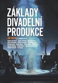 Základy divadelní produkce - Jiří Srstka,  a kolektiv autorů