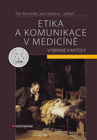 Etika a komunikace v medicíně - Petr Bartůněk, Jana Šeblová,  kol.
