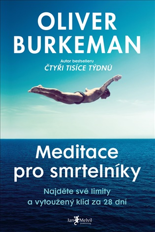 Meditace pro smrtelníky: Najděte své limity a vytoužený klid za 28 dní - Oliver Burkeman
