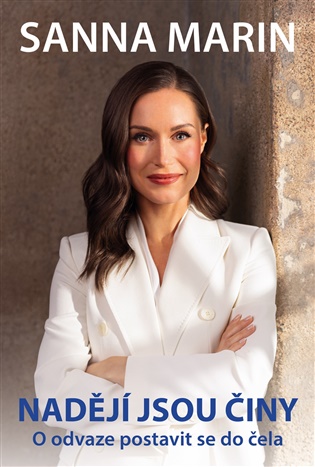 Nadějí jsou činy: O odvaze postavit se do čela - Sanna Marin