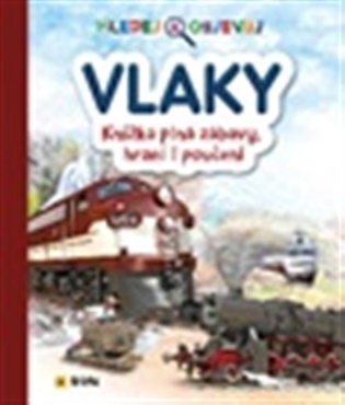 VLAKY - Hledej a objevuj - Knížka plná zábavy, hraní i poučení - 
