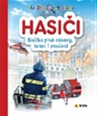 HASIČI - Hledej a objevuj - Knížka plná zábavy, hraní i poučení - 