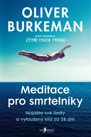 Meditace pro smrtelníky: Najděte své limity a vytoužený klid za 28 dní - Oliver Burkeman