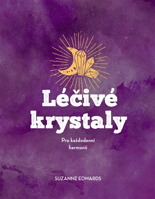 Léčivé krystaly: Pro každodenní harmonii - Suzanne Edwards