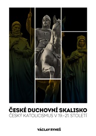 České duchovní skalisko: Český katolicismus v 19.–21. století - Václav Ryneš
