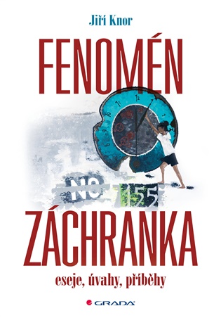 Fenomén záchranka: eseje, úvahy, příběhy - Jiří Knor