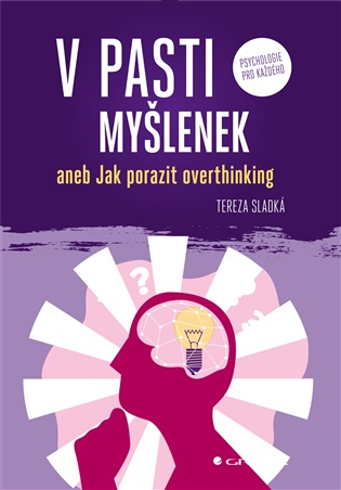 V pasti myšlenek: aneb Jak porazit overthinking - Tereza Sladká