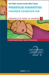 Prenatální diagnostika vrozených vývojových vad - Jaroslav Loucký, Petr Polák, Viktor Tomek