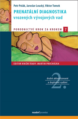 Prenatální diagnostika vrozených vývojových vad - Jaroslav Loucký, Petr Polák, Viktor Tomek