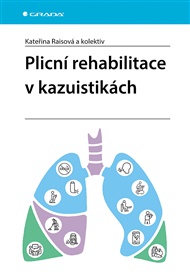 Plicní rehabilitace v kazuistikách - Kateřina Raisová,  kolektiv