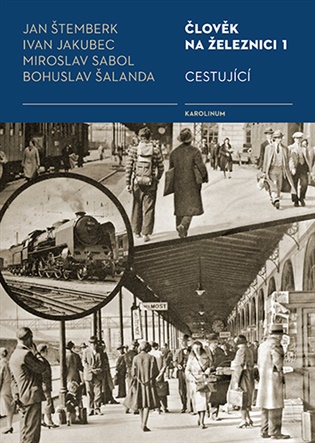 Člověk na železnici 1: Cestující - Ivan Jakubec, Miroslav Sabol, Bohuslav Šalanda, Jan Štemberk