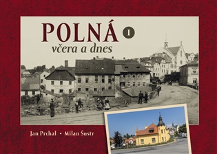 Polná včera a dnes I. - Jan Prchal, Milan Šustr