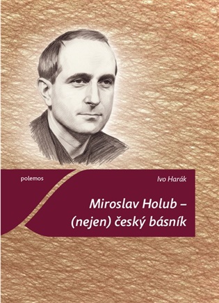 Miroslav Holub – (nejen) český básník - Ivo Harák