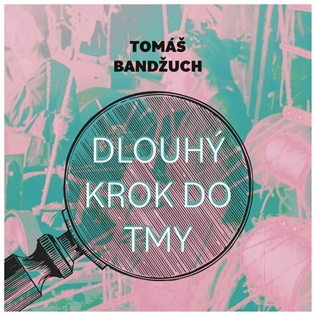 Dlouhý krok do tmy - Tomáš Bandžuch, Pavel Batěk