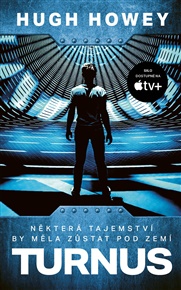 Turnus: Některá tajemství by měla zůstat pod zemí - Hugh Howey