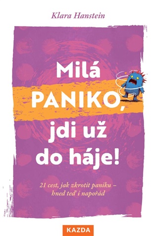 Milá paniko, jdi už do háje!: 21 cest, jak zkrotit paniku – hned teď i napořád - Klára Hansteinová