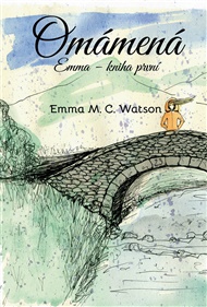 Omámená: Emma – kniha první - Emma M. C. Watson