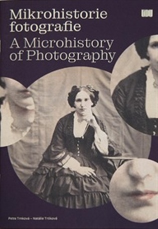 Mikrohistorie fotografie - Petra Trnková, Natálie Trtíková