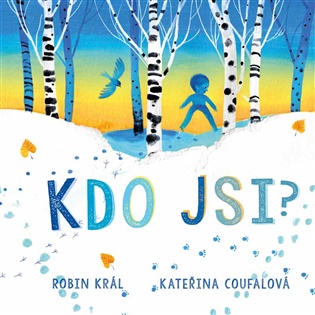 Kdo jsi? - Kateřina Coufalová, Robin Král